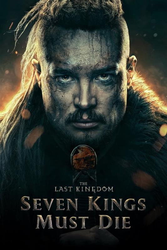 دانلود فیلم آخرین پادشاهی: هفت پادشاه باید بمیرند The Last Kingdom: Seven Kings Must Die 2023 دوبله فارسی